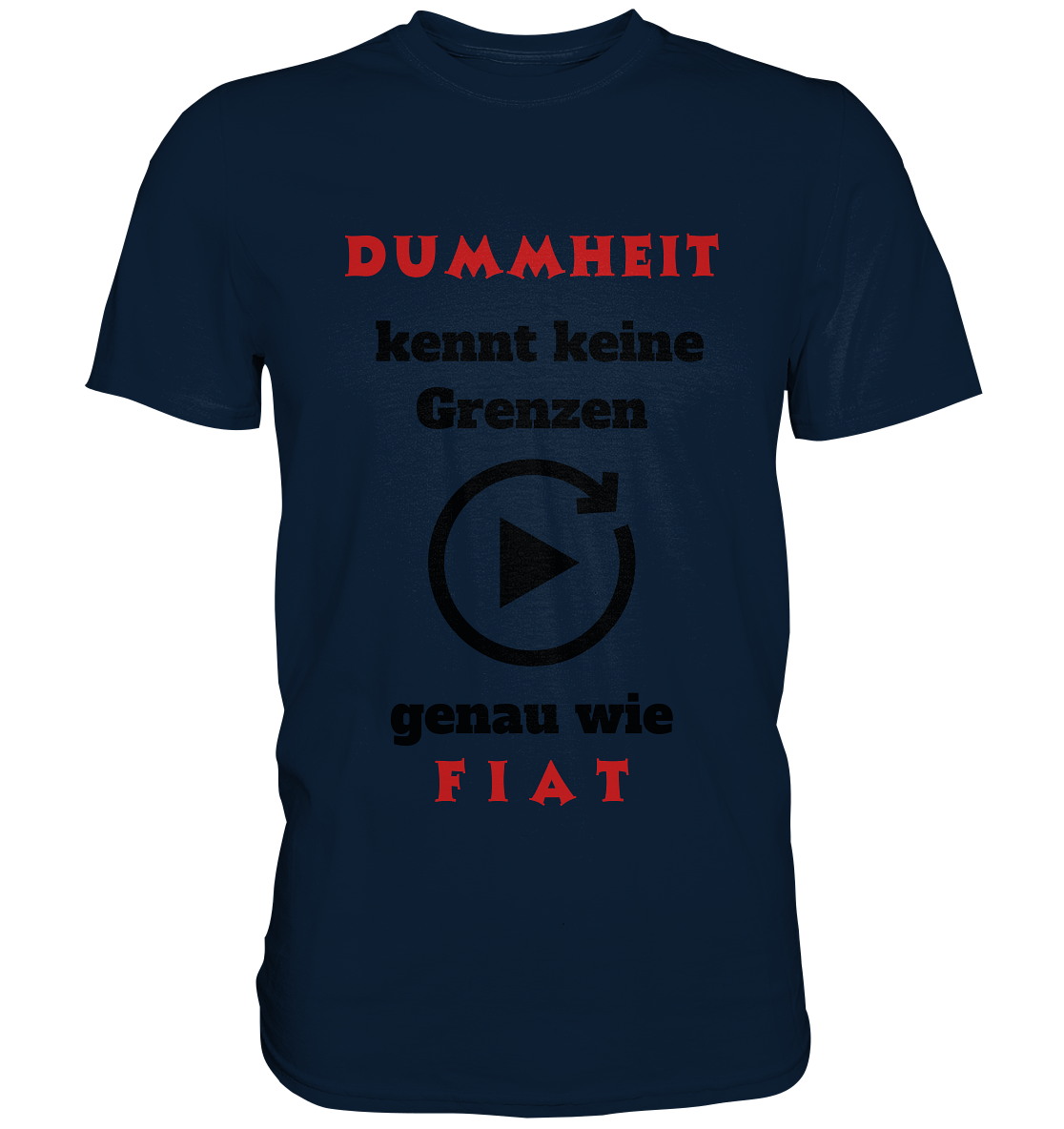 DUMMHEIT (ROT) kennt keine Grenzen - genau wie FIAT (ROT) # ENDLOS-PLAYBUTTON # (Ladies Collection 21% Rabatt bis zum Halving 2024) - Premium Shirt