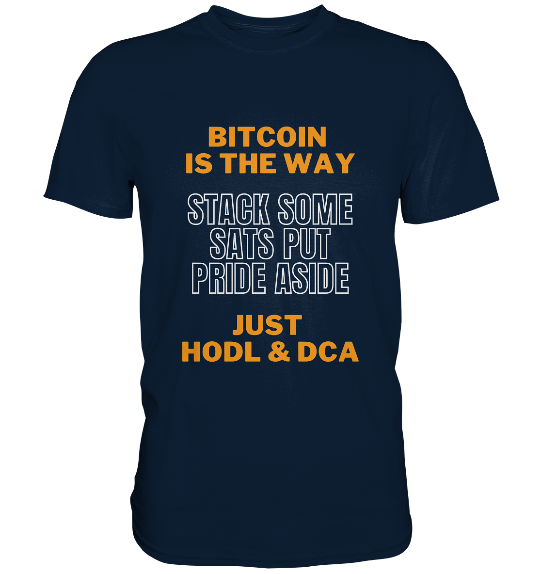 BITCOIN IS THE WAY - STACK SOME SATS PUT PRIDE ASIDE, JUST HODL & DCA (orange-white Version) - LADIES COLLECTION 21% automat. Rabatt bis zum Halving 2024   - Premium Shirt