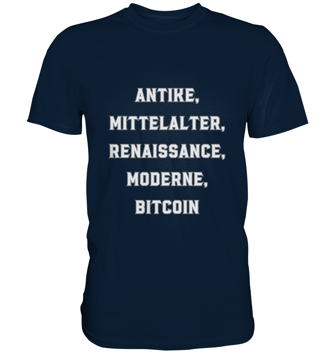 ANTIKE, MITTELALTER, RENAISSANCE, MODERNE, BITCOIN  - Premium Shirt