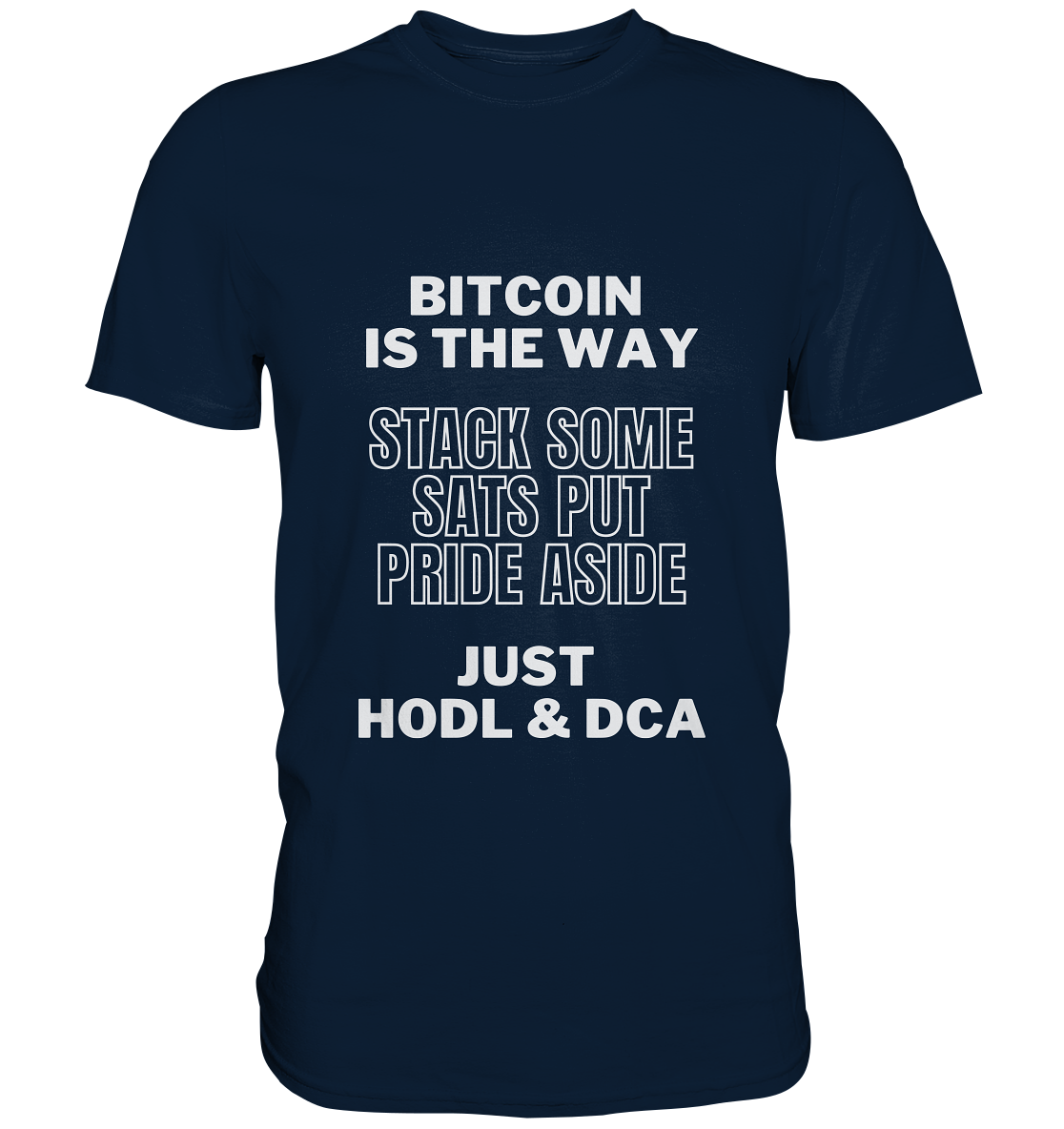 BITCOIN IS THE WAY - STACK SOME SATS PUT PRIDE ASIDE, JUST HODL & DCA - LADIES COLLECTION 21% automat. Rabatt bis zum Halving 2024 - Premium Shirt