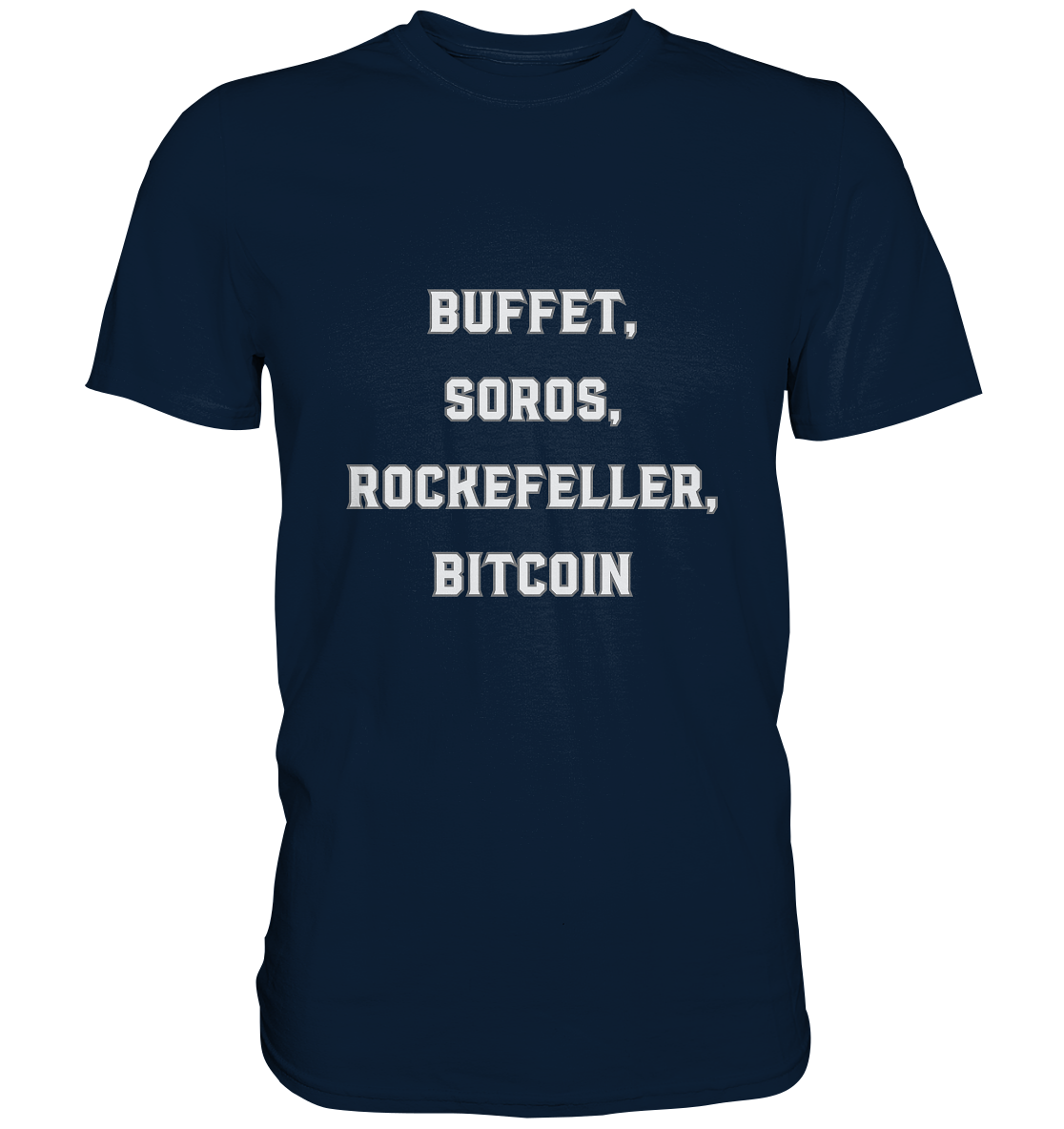 BUFFET,SOROS, ROCKEFELLER, BITCOIN  - Premium Shirt