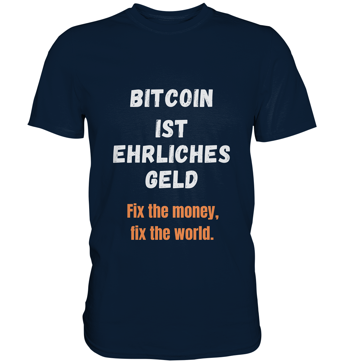 BITCOIN IST EHRLICHES GELD - Fix the money, fix the world    - Premium Shirt