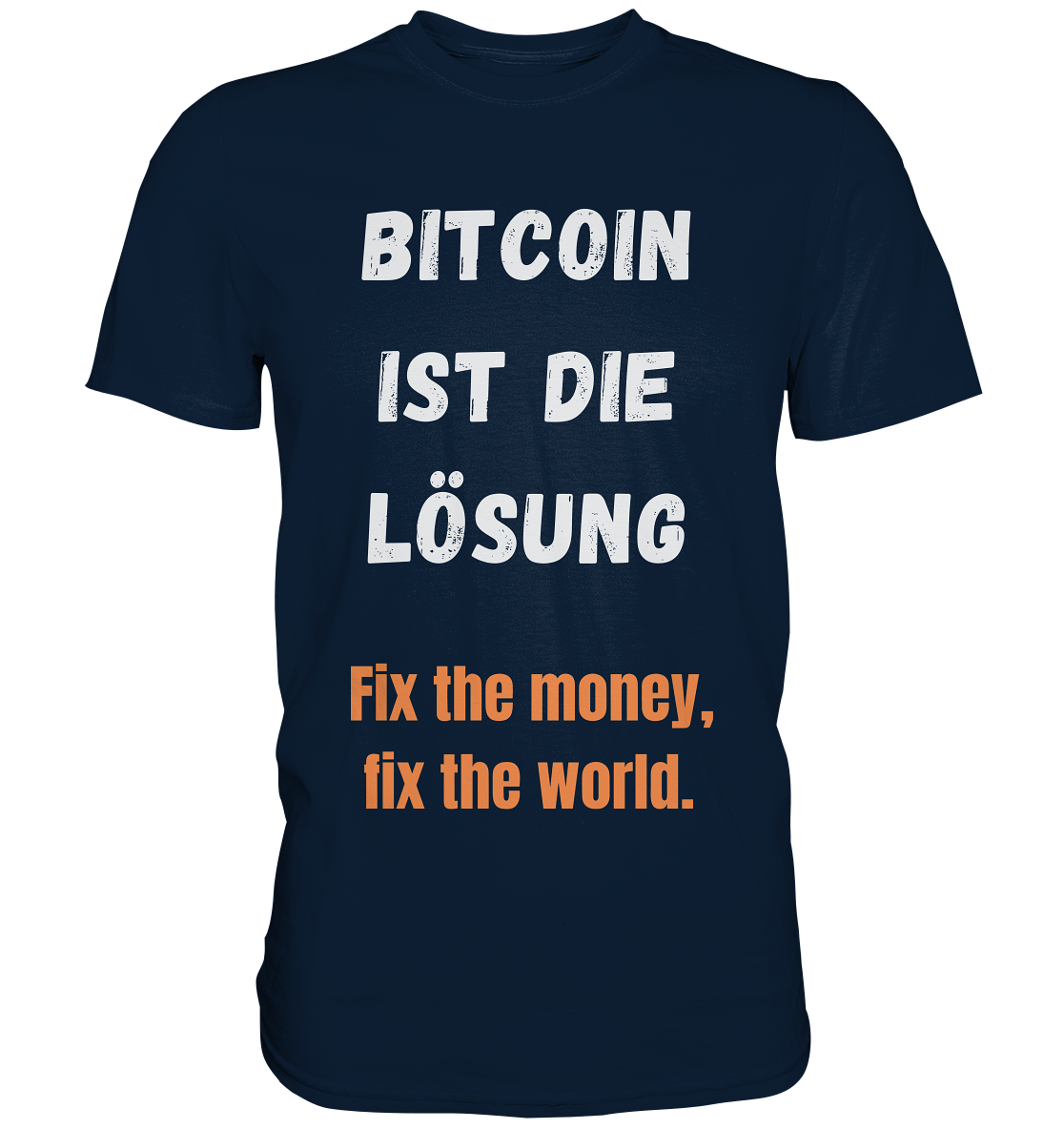 BITCOIN IST DIE LÖSUNG - Fix the money, fix the world   - Premium Shirt