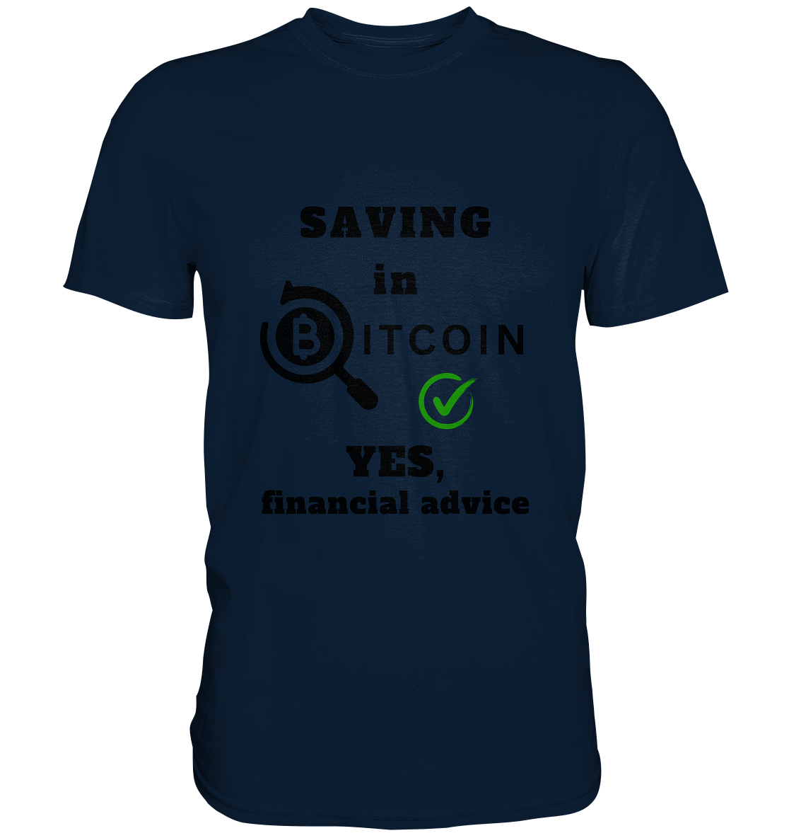 SAVING in BITCOIN - YES, financial advice (Version Lupe, grüner Haken) - LADIES COLLECTION 21% automat. Rabatt bis zum Halving 2024  - Premium Shirt