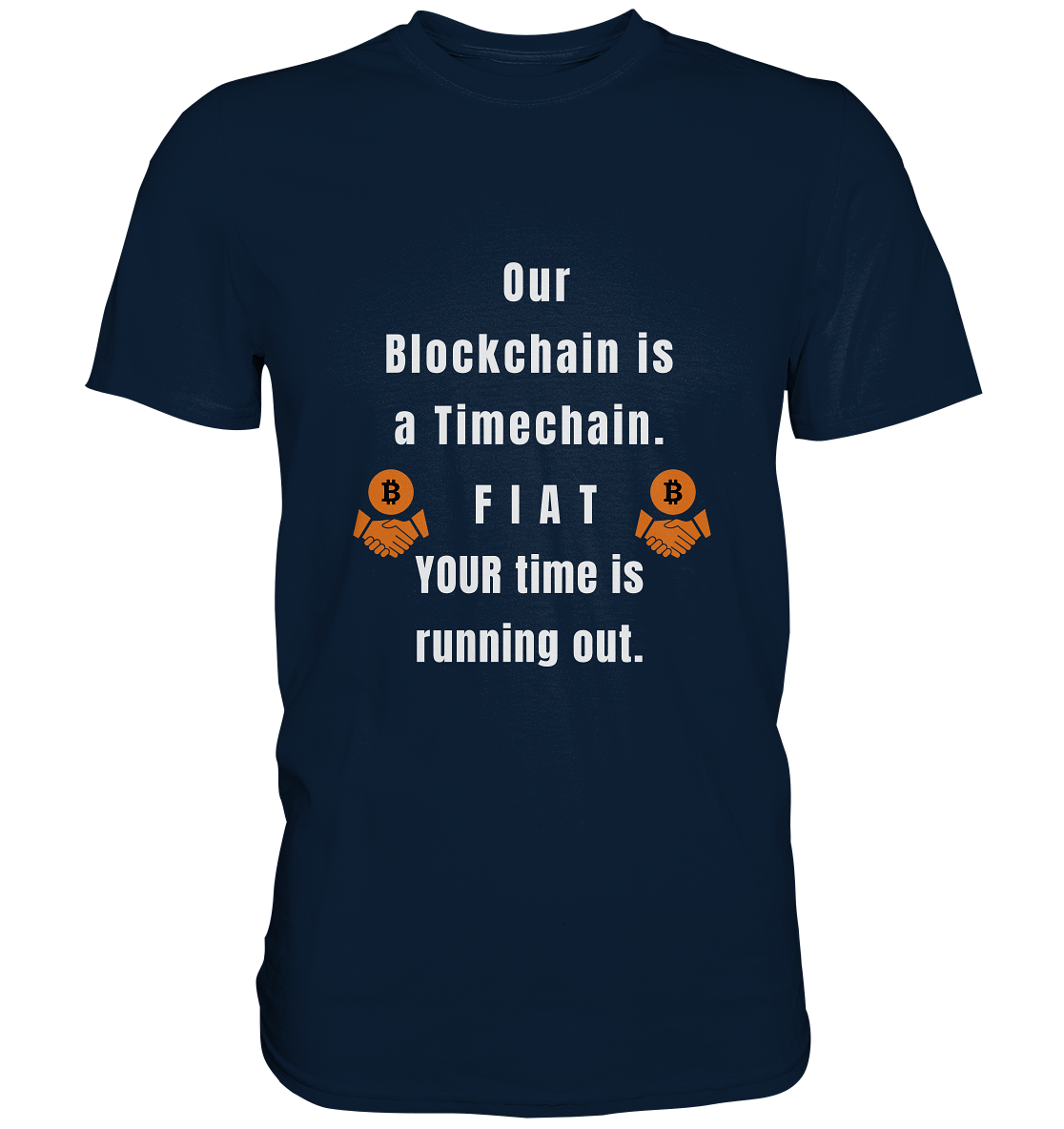 OUR BLOCKCHAIN IS A TIMECHAIN. FIAT YOUR TIME... - Premium Shirt