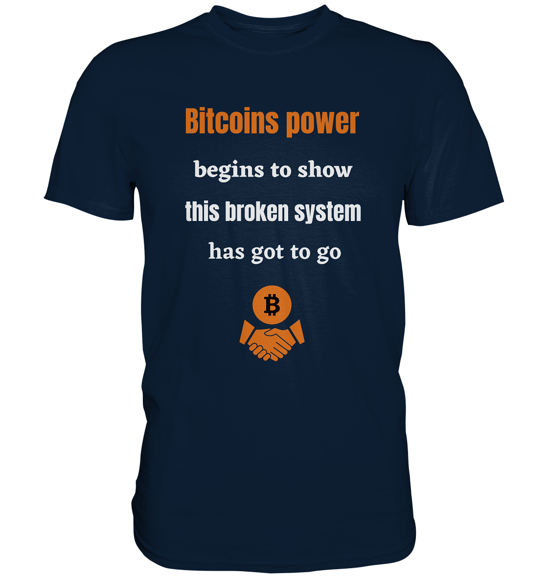 Bitcoins power begins to show, this broken system has got to go (Ladies 21% Rabatt bis zum Halving 2024) - Premium Shirt