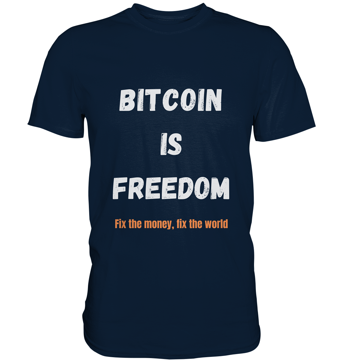 BITCOIN IS FREEDOM - Fix the money, fix the world - Premium Shirt