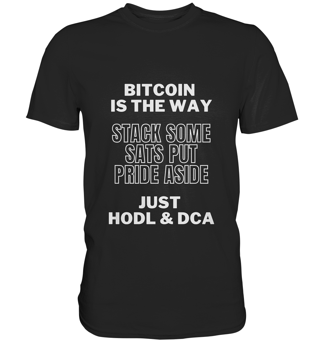 BITCOIN IS THE WAY - STACK SOME SATS PUT PRIDE ASIDE, JUST HODL & DCA - LADIES COLLECTION 21% automat. Rabatt bis zum Halving 2024 - Premium Shirt