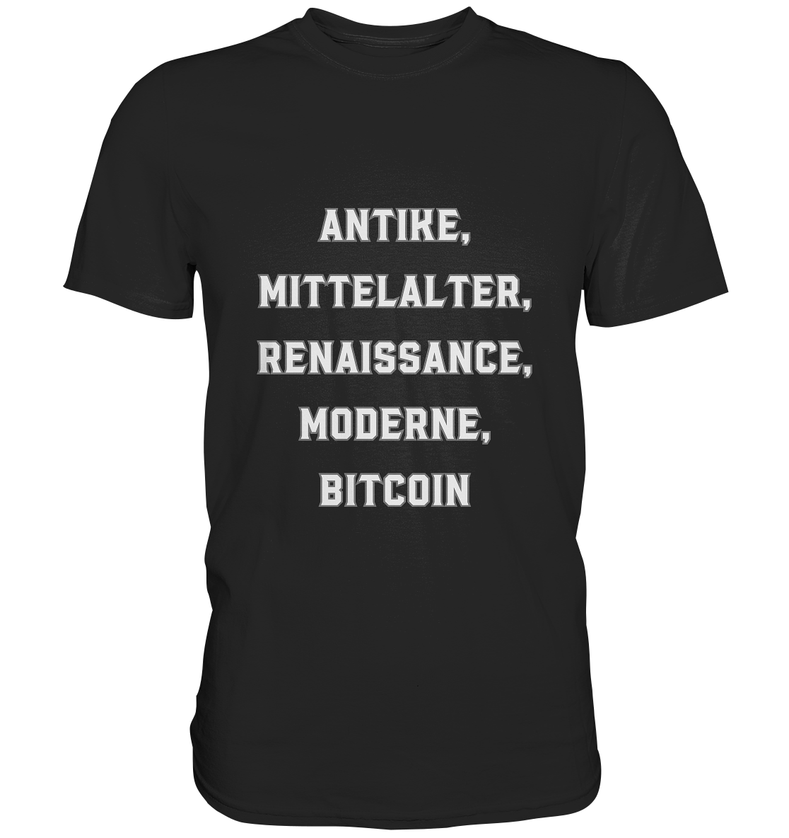 ANTIKE, MITTELALTER, RENAISSANCE, MODERNE, BITCOIN  - Premium Shirt