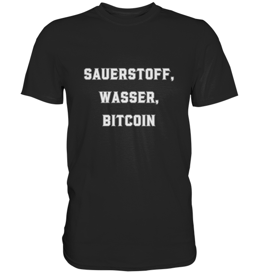 Sauerstoff, Wasser, Bitcoin - Premium Shirt