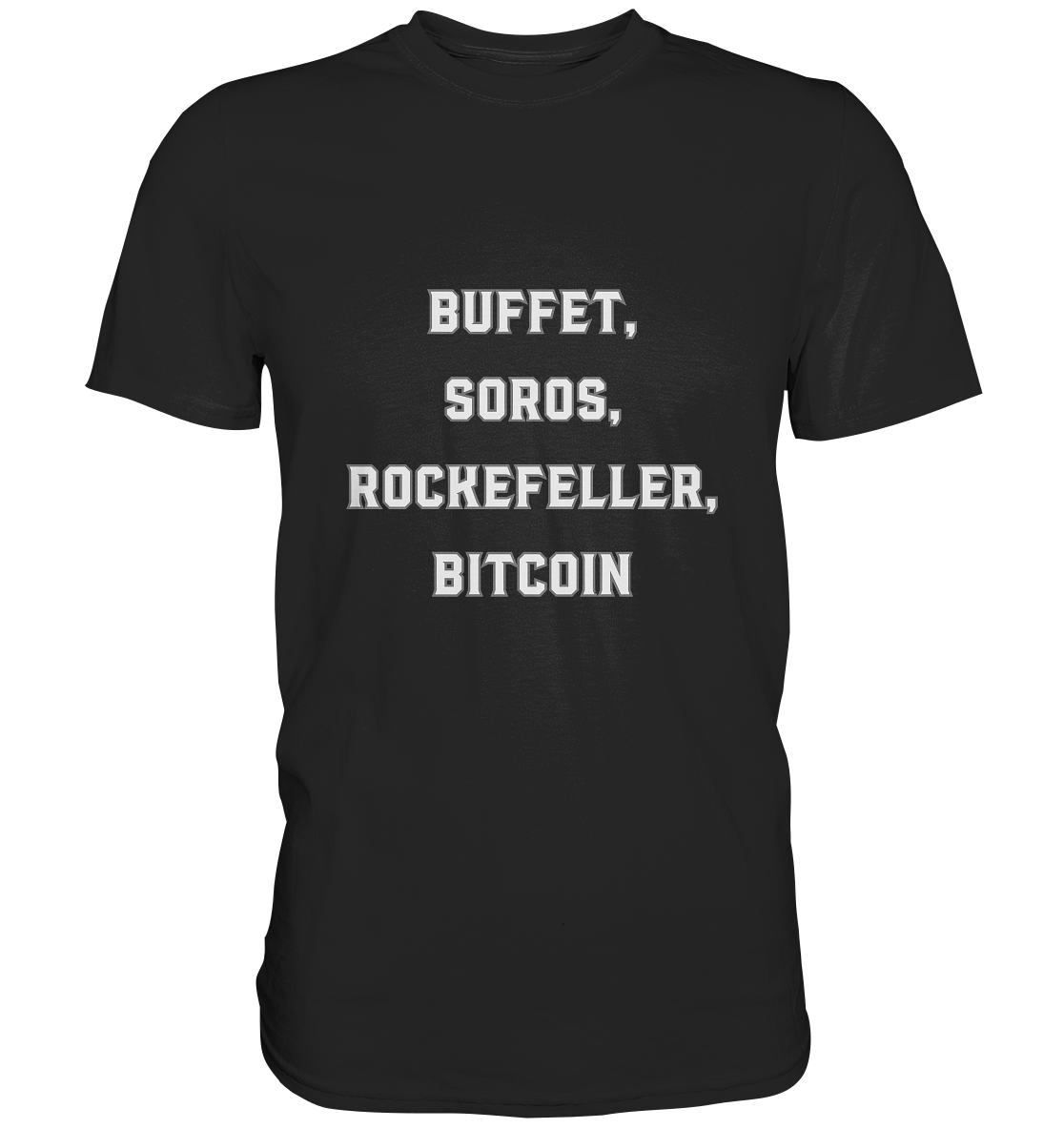 BUFFET,SOROS, ROCKEFELLER, BITCOIN  - Premium Shirt