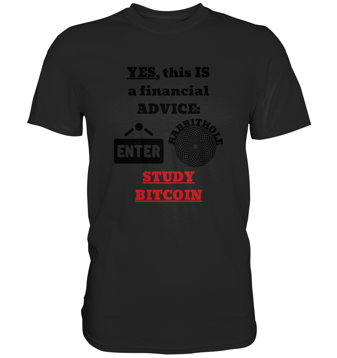 YES, this IS a financial ADVICE: ENTER - RABBITHOLE (Grafiken) - STUDY BITCOIN  - Premium Shirt