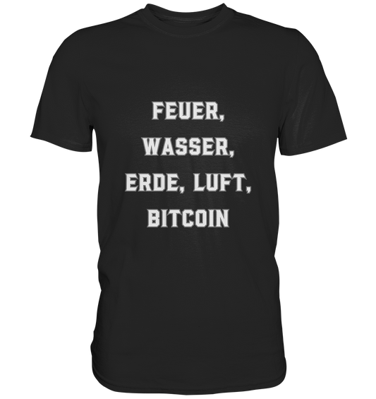 FEUER, WASSER, ERDE, LUFT, BITCOIN - Premium Shirt