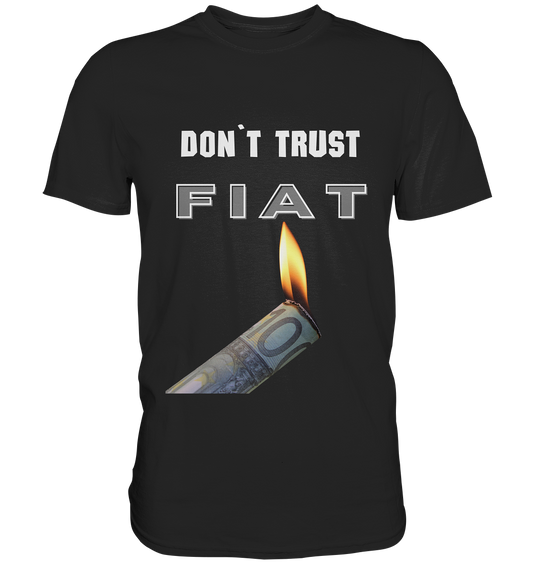 DON`T TRUST FIAT - Premium Shirt