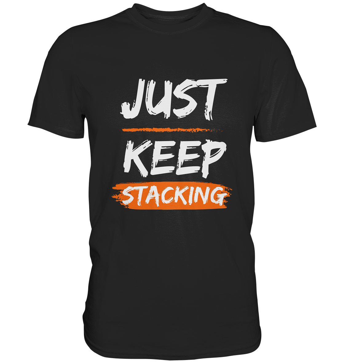 JUST KEEP STACKING - Premium Shirt