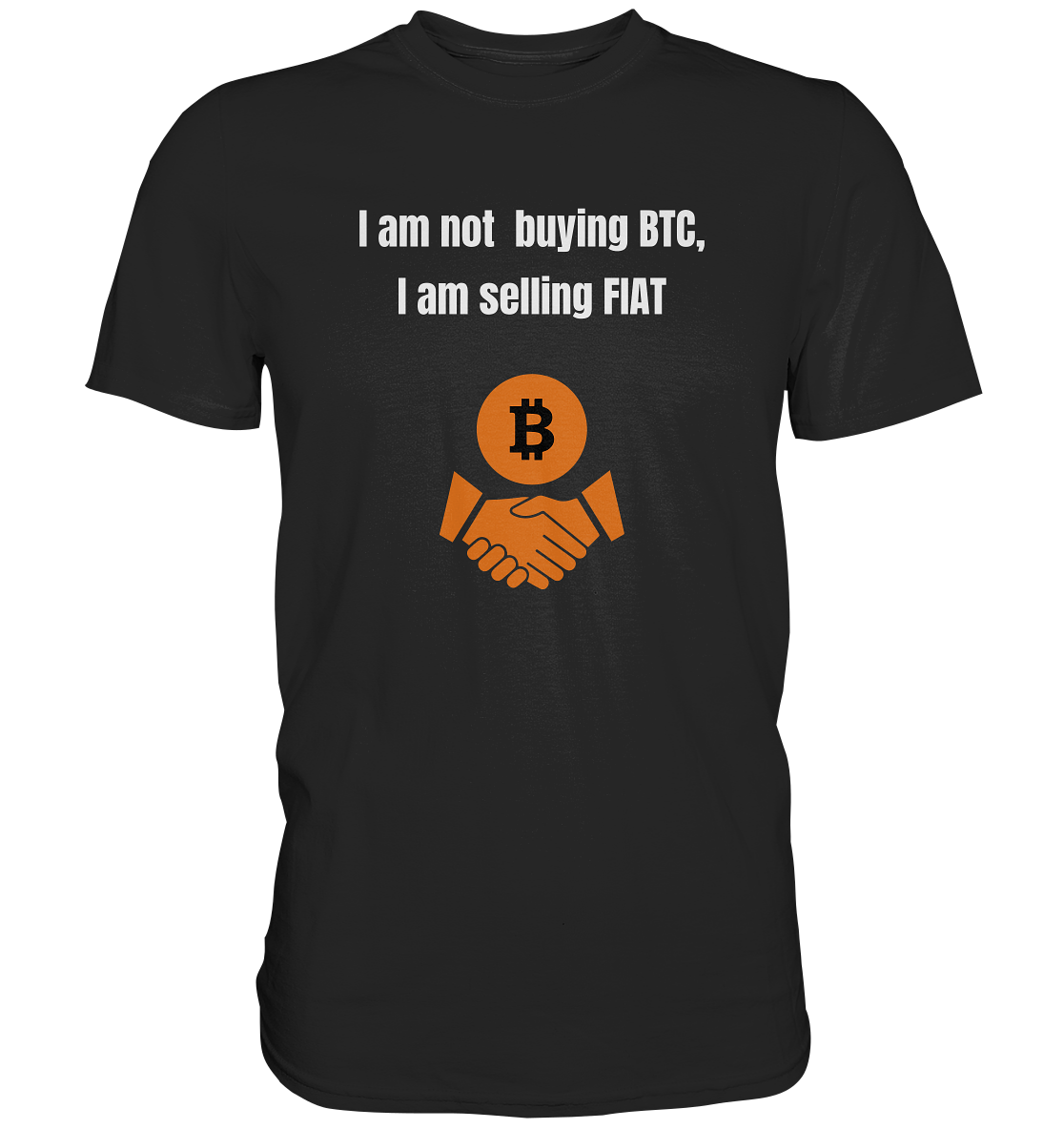 I am not buying BTC, I am selling FIAT (Ladies Collection 21% Rabatt bis zum Halving 2024)  - Premium Shirt