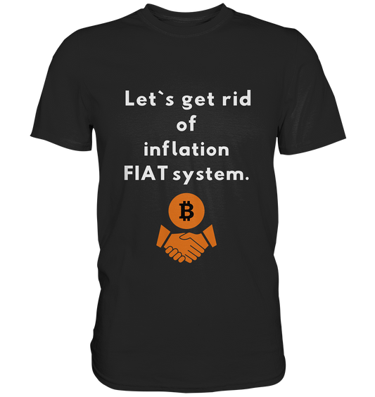 Let`s get rid of inflation FIAT system - Premium Shirt