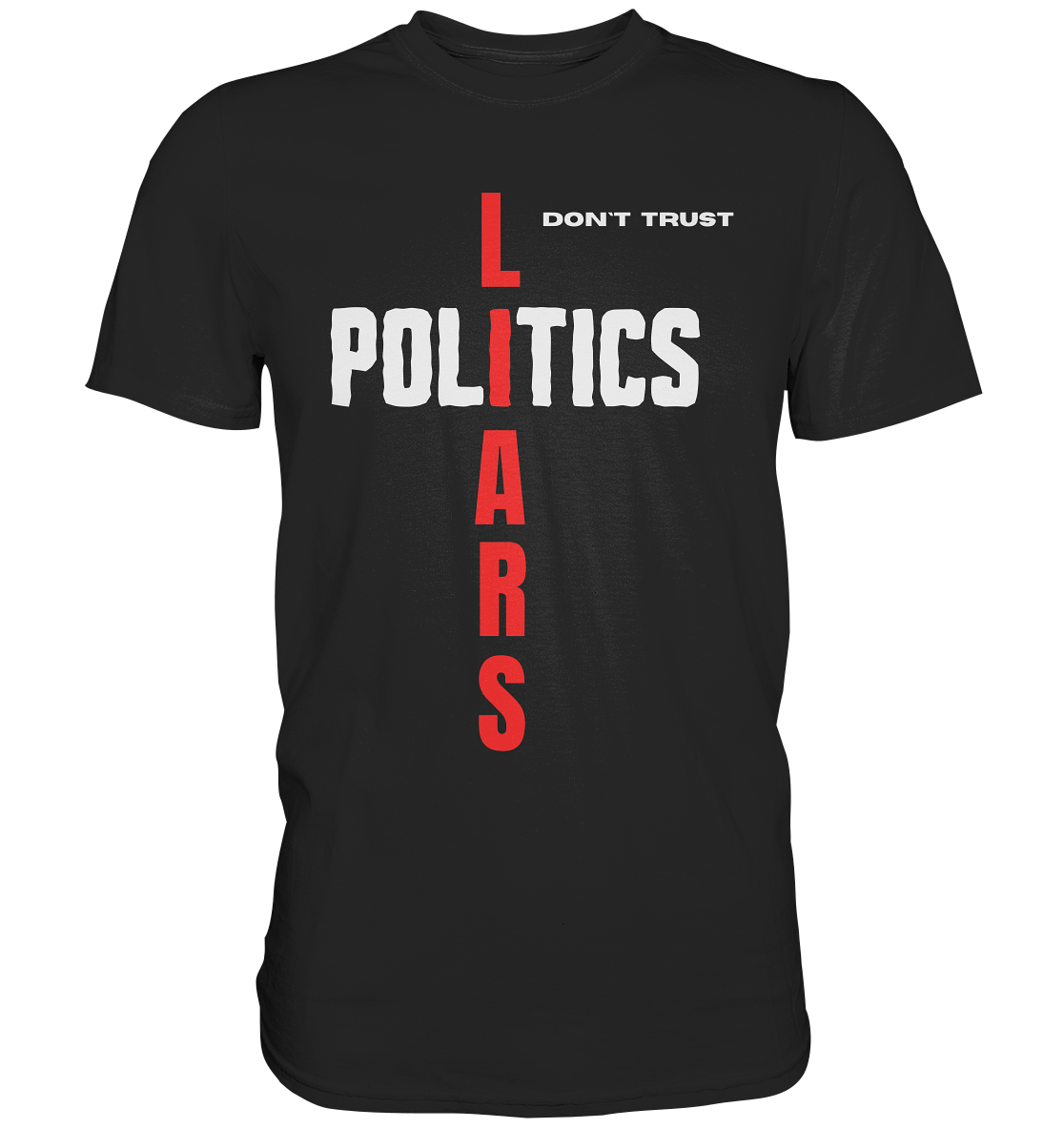 don`t trust POLITICS, LIARS (Ladies Collection) - Premium Shirt