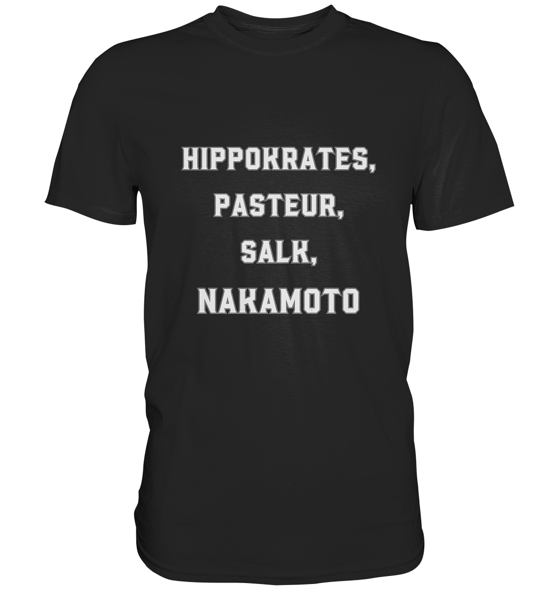 Hippokrates, Pasteur, Salk, Nakamoto - Premium Shirt