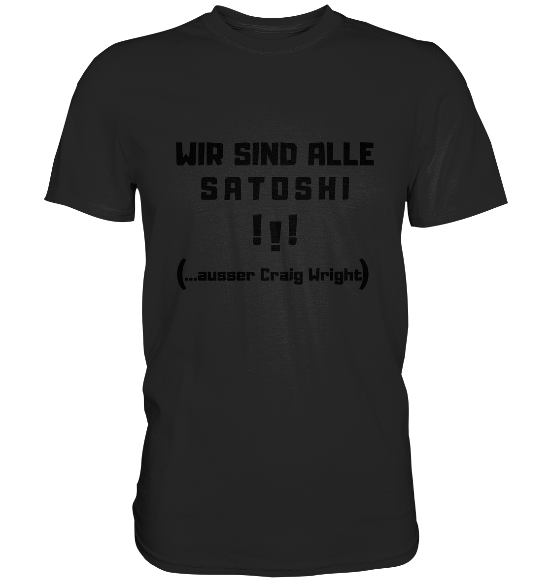 WIR SIND ALLE SATOSHI... ausser CRAIG WRIGHT (Version "!!!" ohne Lachen) - Premium Shirt