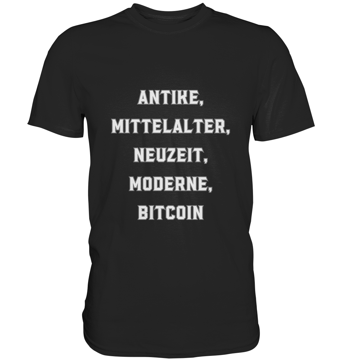 ANTIKE, MITTELALTER, NEUZEIT, MODERNE, BITCOIN - Premium Shirt