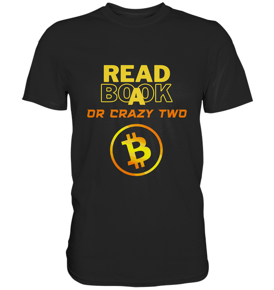 READ A BOOK or CRAZY TWO - (Schrift "crazy" in orange) - Premium Shirt