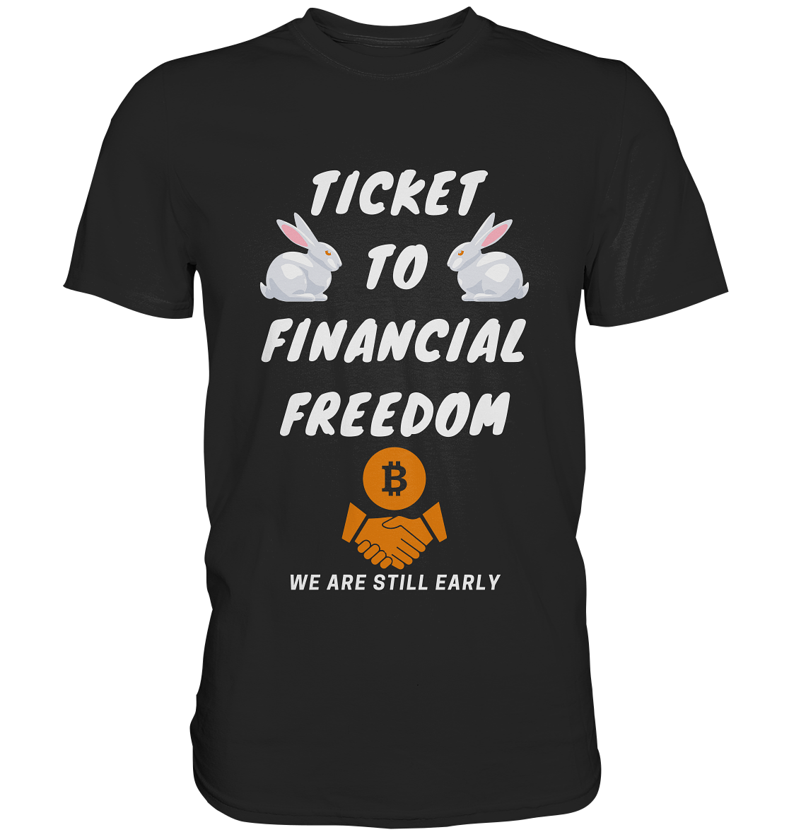 TICKET TO FINANCIAL FREEDOM (2 Bunny Version) We are still early - Premium Shirt