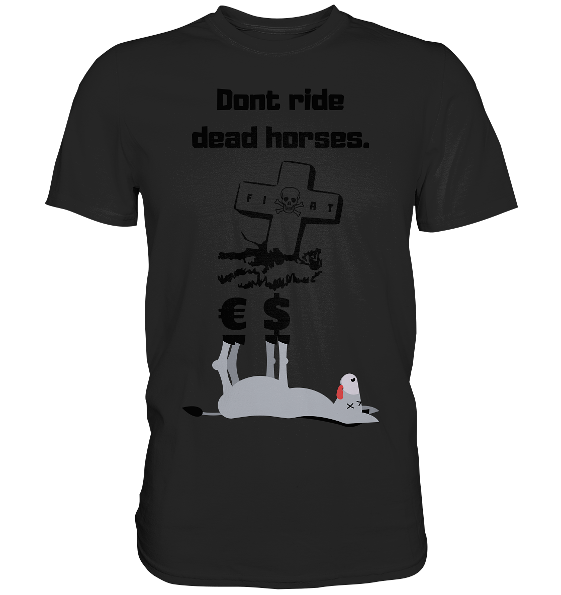 DON`T RIDE DEAD HORSES - Esel € $ (Grabstein, Fiat-Totenkopf) - LADIES COLLECTION 21% automat. Rabatt bis zum Halving 2024 - Premium Shirt