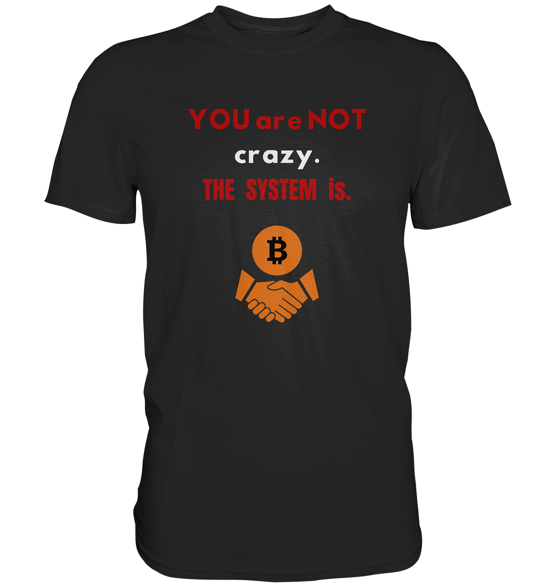 YOU are NOT crazy. THE SYSTEM is. (Ladies Collection 21% Rabatt bis zum Halving 2024) - Premium Shirt