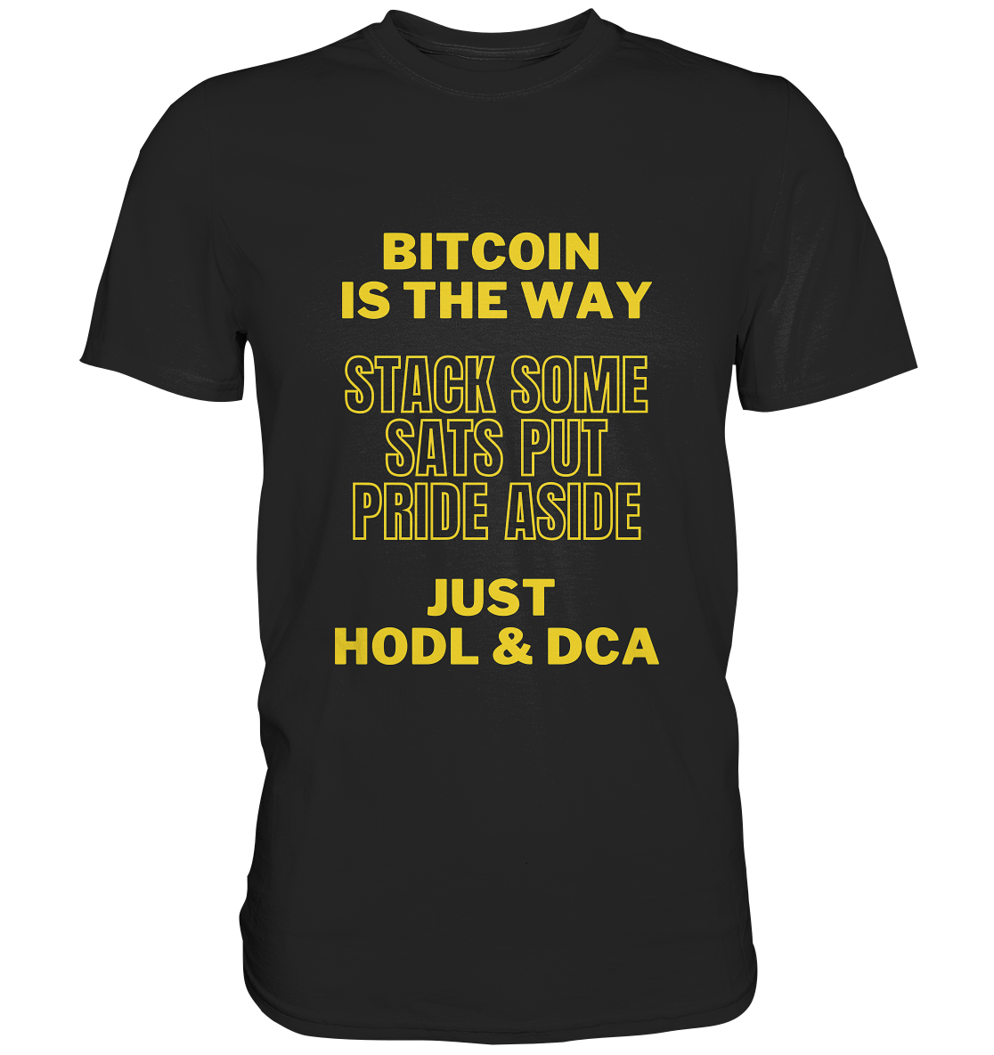 BITCOIN IS THE WAY - STACK SOME SATS PUT PRIDE ASIDE, JUST HODL & DCA - LADIES COLLECTION 21% automat. Rabatt bis zum Halving 2024 - Premium Shirt