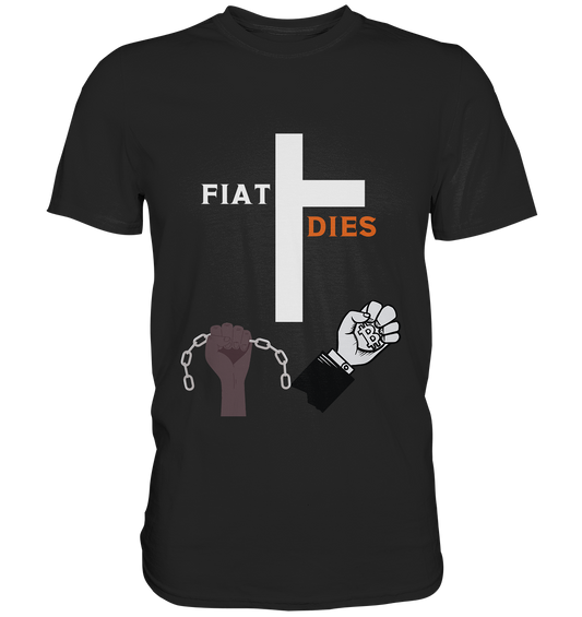 FIAT DIES (Kreuz + gesprengte Ketten & Hand mit Bitcoin) - Premium Shirt