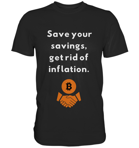 Save your savings, get rid of inflation - Premium Shirt