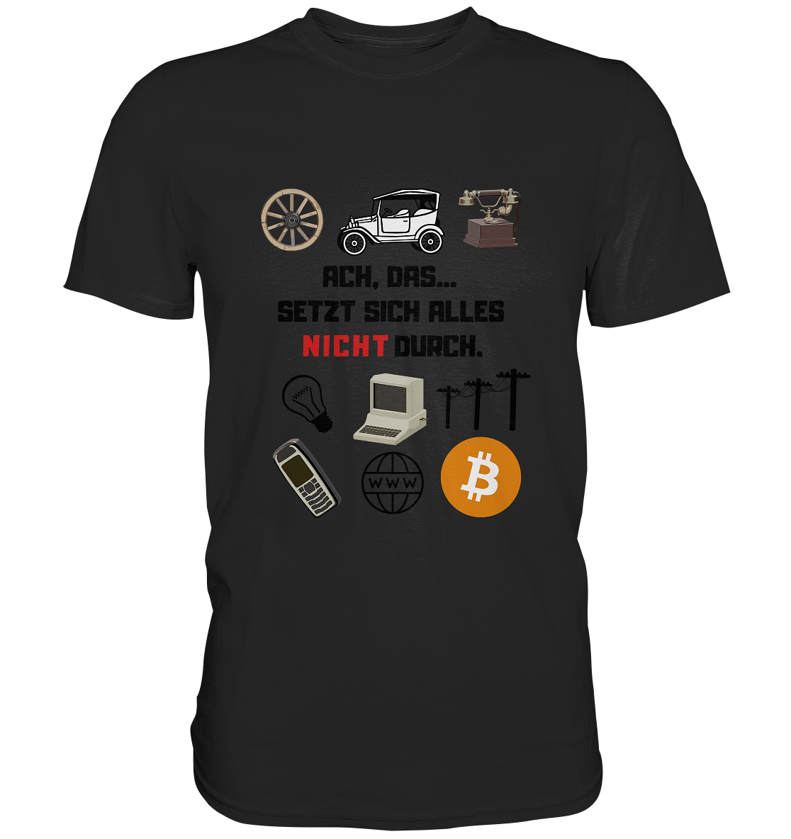 ACH, das.... SETZT SICH ALLES NICHT (rot) DURCH (Grafiken, BTC Symbol) - Premium Shirt