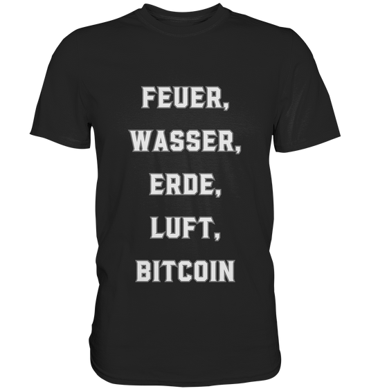 FEUER, WASSER, ERDE, LUFT, BITCOIN - Premium Shirt