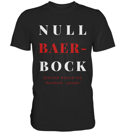 BAERBOCK? BITCOIN WOULD FIX "Baerbock-people" - STUDY BITCOIN  - Premium Shirt