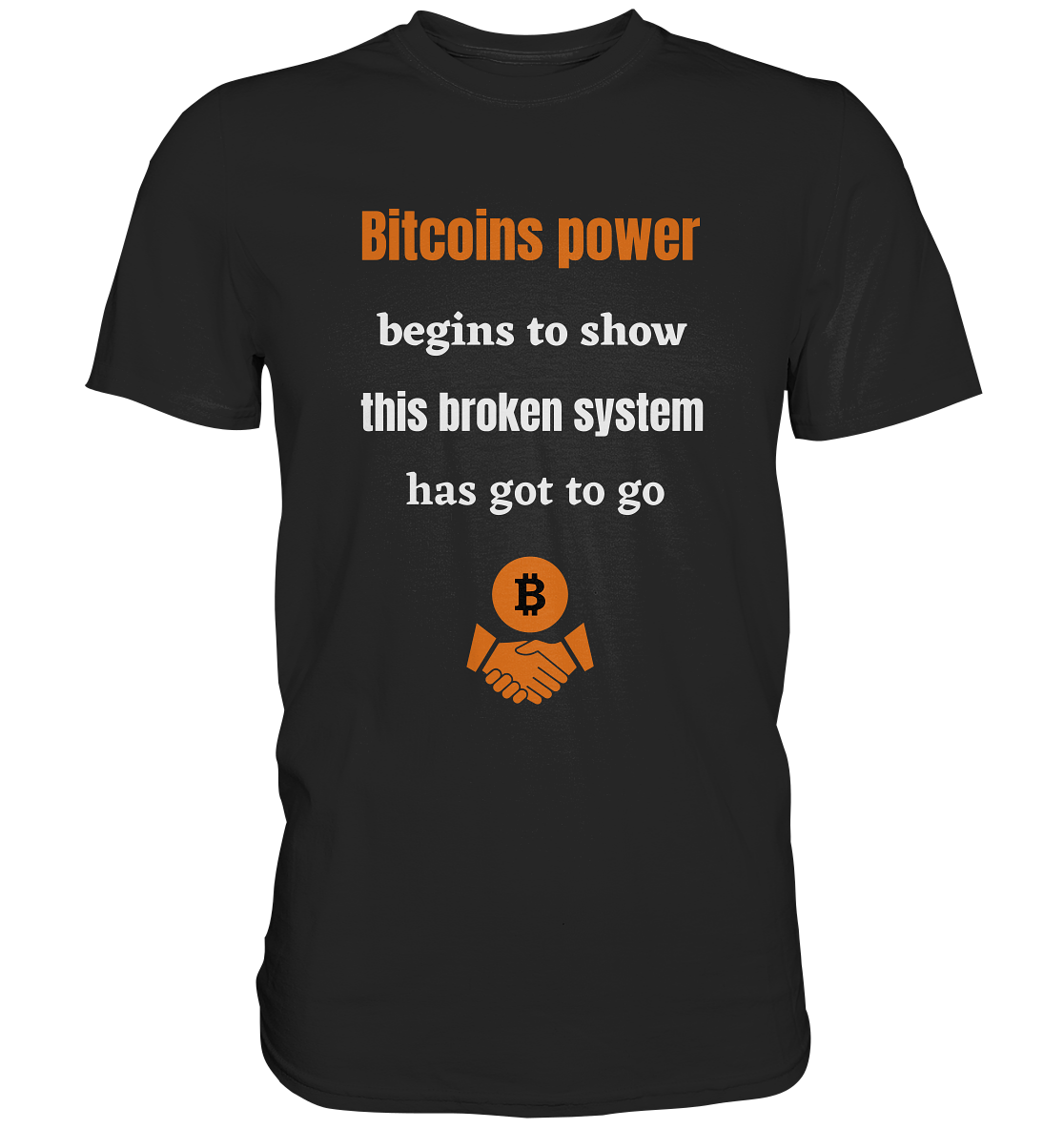 Bitcoins power begins to show, this broken system has got to go (Ladies 21% Rabatt bis zum Halving 2024) - Premium Shirt