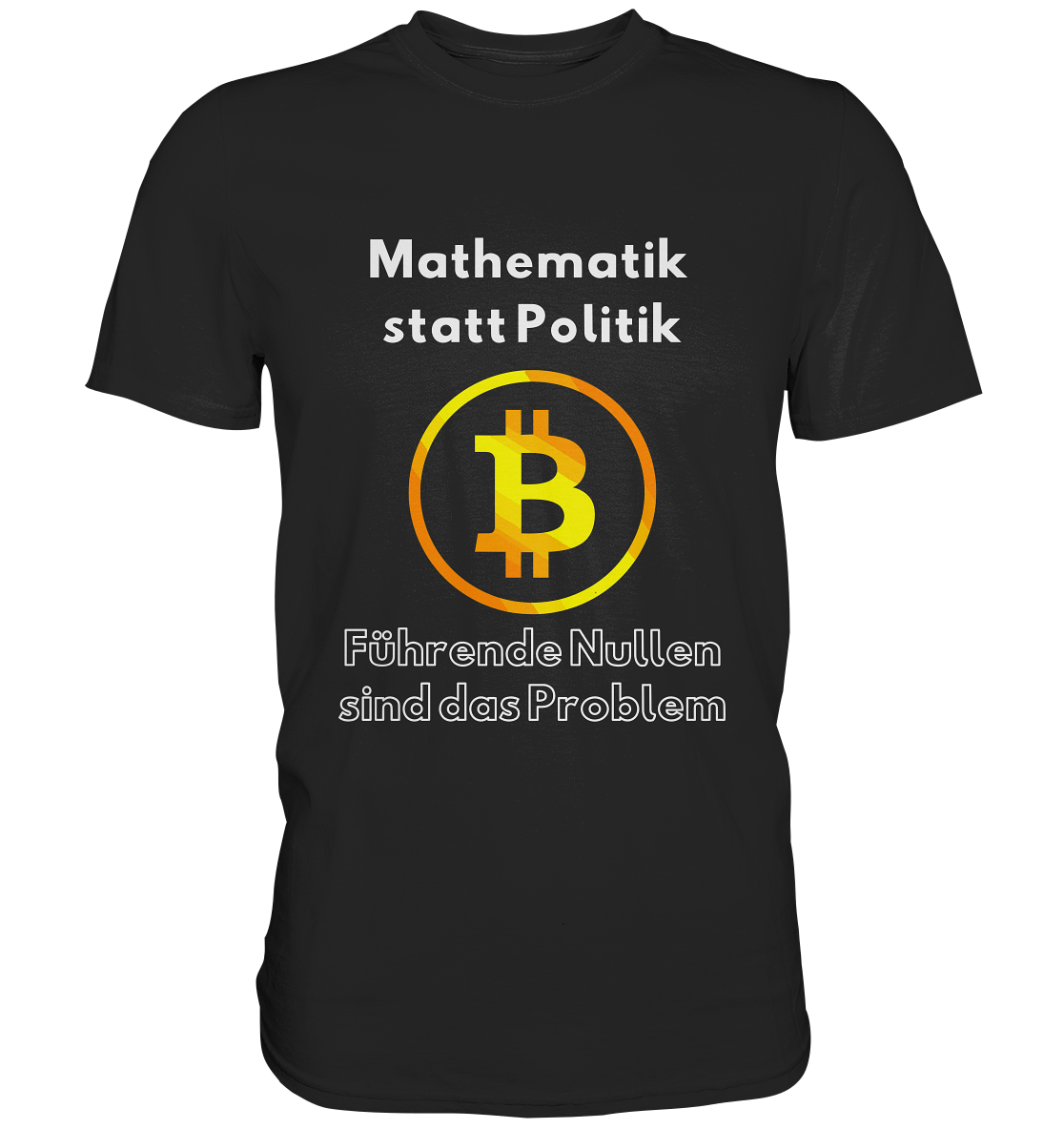 Mathematik statt Politik - führende Nullen sind (überall) das Problem ;-) Variante: unten offene Schrift - Premium Shirt