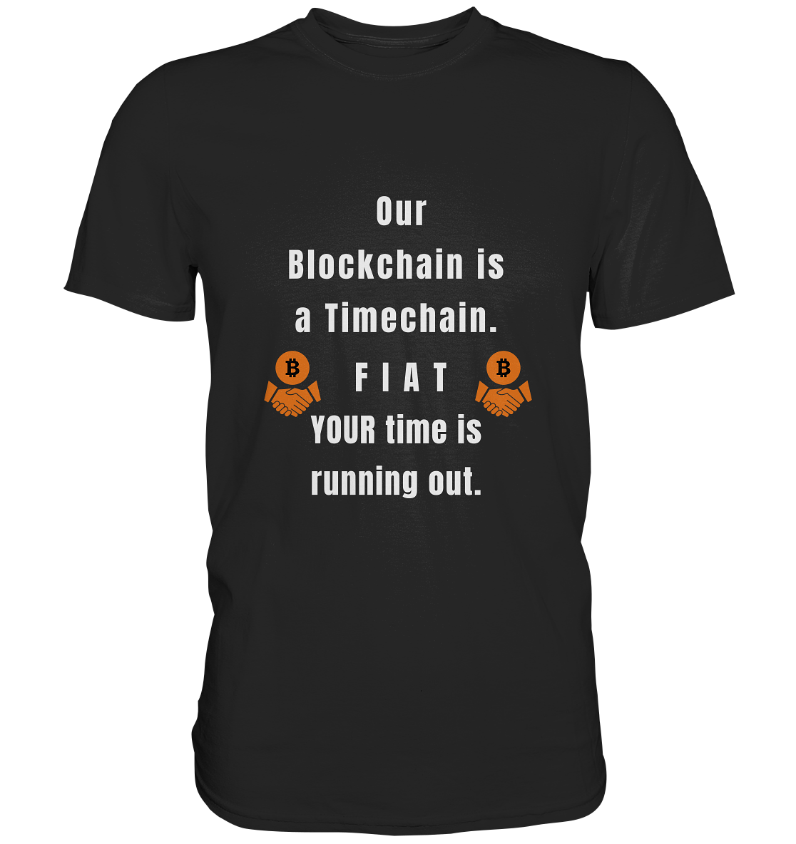 OUR BLOCKCHAIN IS A TIMECHAIN. FIAT YOUR TIME... - Premium Shirt