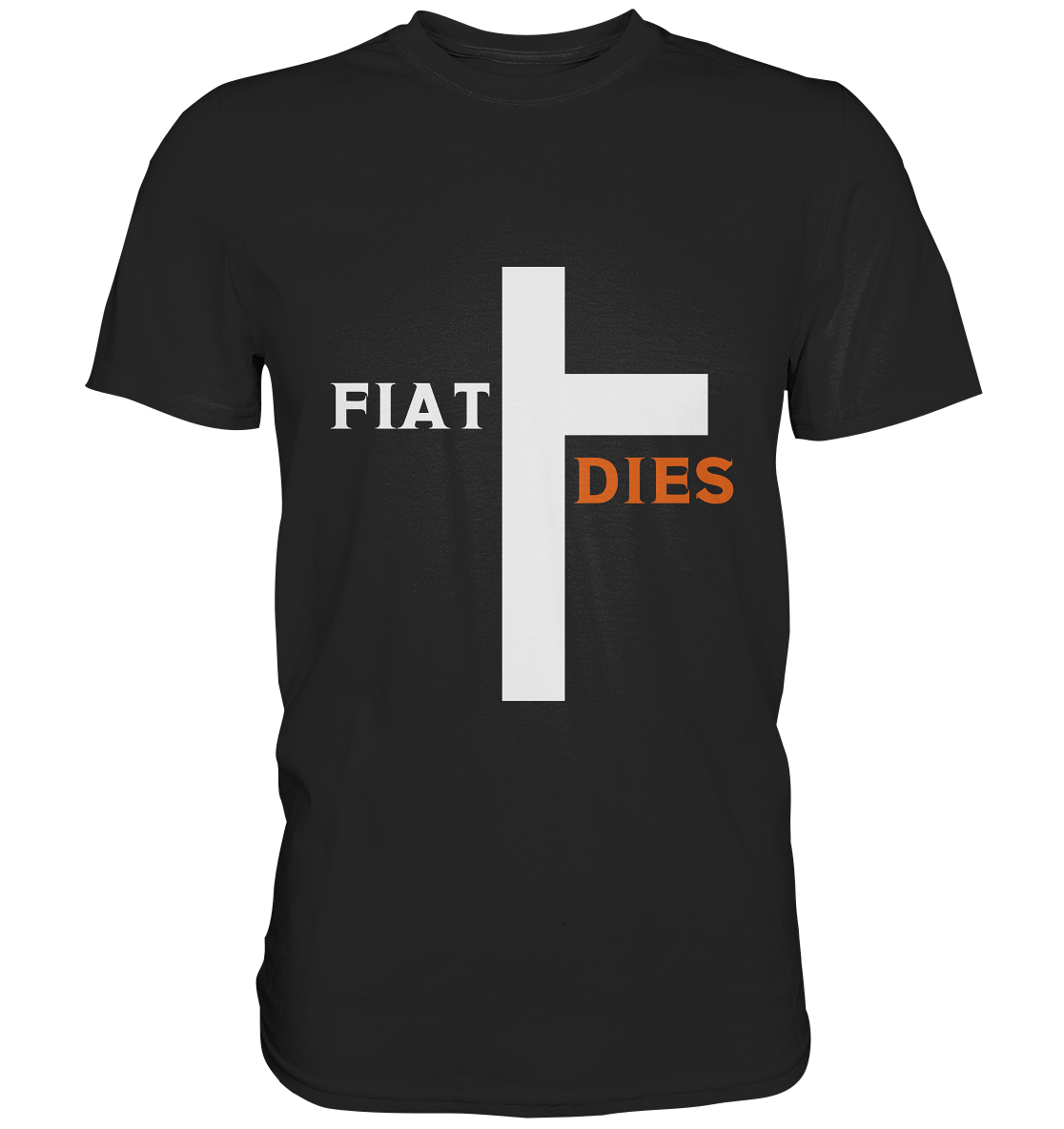 FIAT DIES  (Version: "FIAT" in weiss, "DIES" in orange) - Premium Shirt