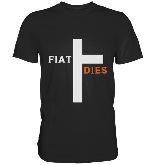 FIAT DIES  (Version: "FIAT" in weiss, "DIES" in orange) - Premium Shirt