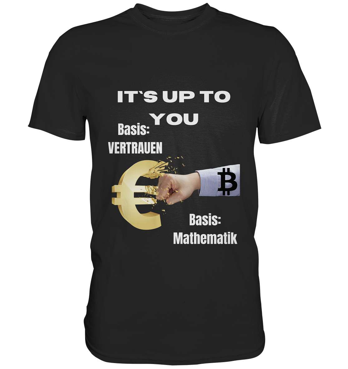 It`s up to you - Basis: Vertrauen / Mathematik - Premium Shirt