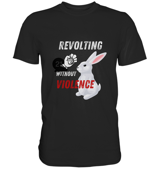 REVOLTING WITHOUT VIOLENCE  - Premium Shirt