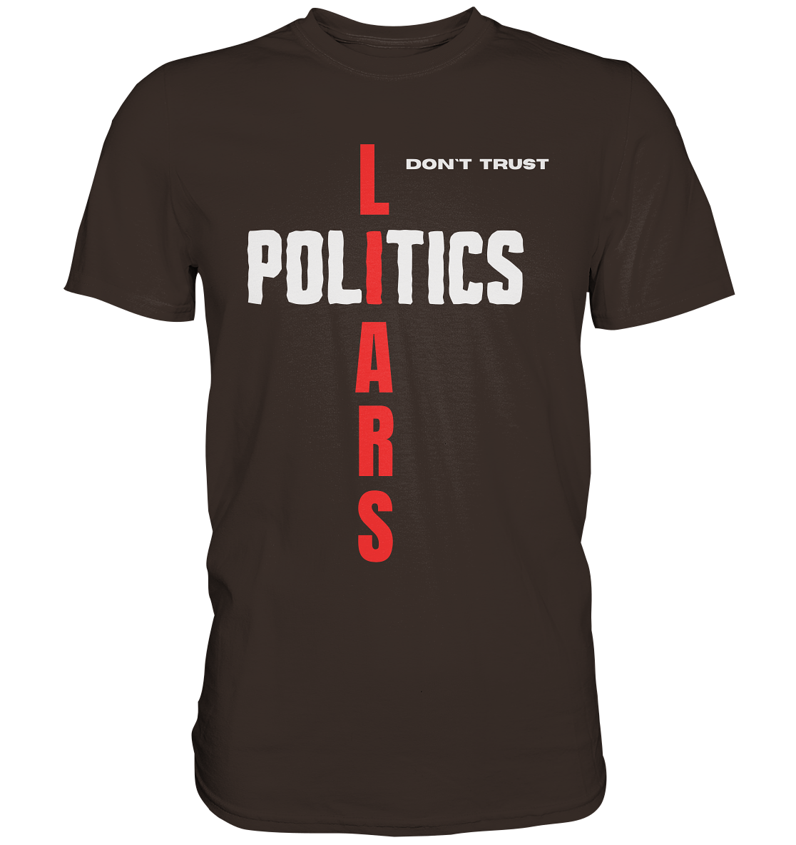 don`t trust POLITICS, LIARS (Ladies Collection) - Premium Shirt