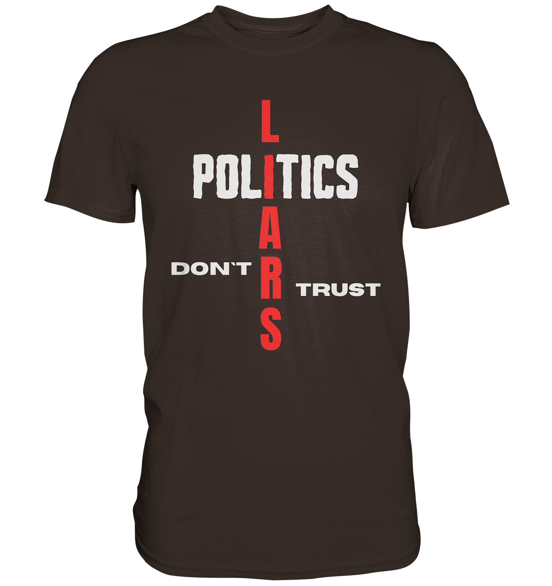 DON`T TRUST POLITICS, LIARS (Ladies Collection, Vers. 2)  - Premium Shirt