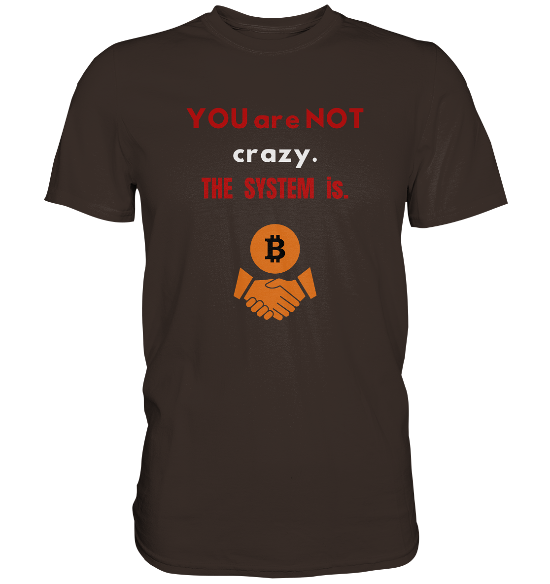 YOU are NOT crazy. THE SYSTEM is. (Ladies Collection 21% Rabatt bis zum Halving 2024) - Premium Shirt