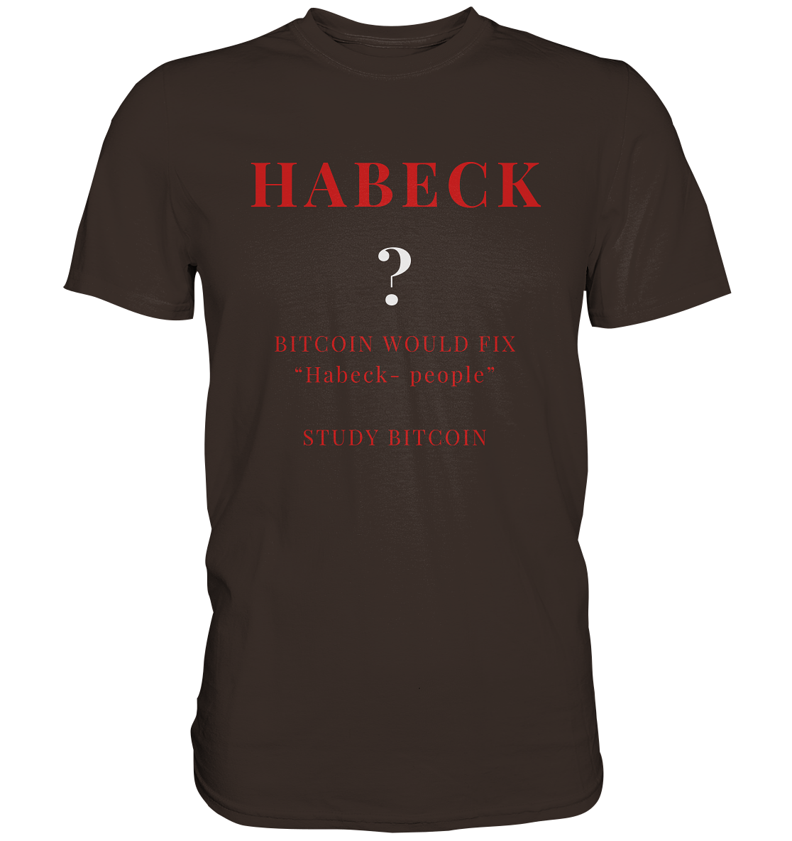 HABECK ? BITCOIN WOULD FIX "Habeck people" STUDY BITCOIN - (Ladies Collection 21% Rabatt bis zum Halving 2024) Kopie - Premium Shirt