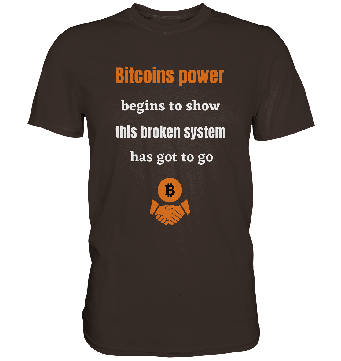 Bitcoins power begins to show, this broken system has got to go (Ladies 21% Rabatt bis zum Halving 2024) - Premium Shirt