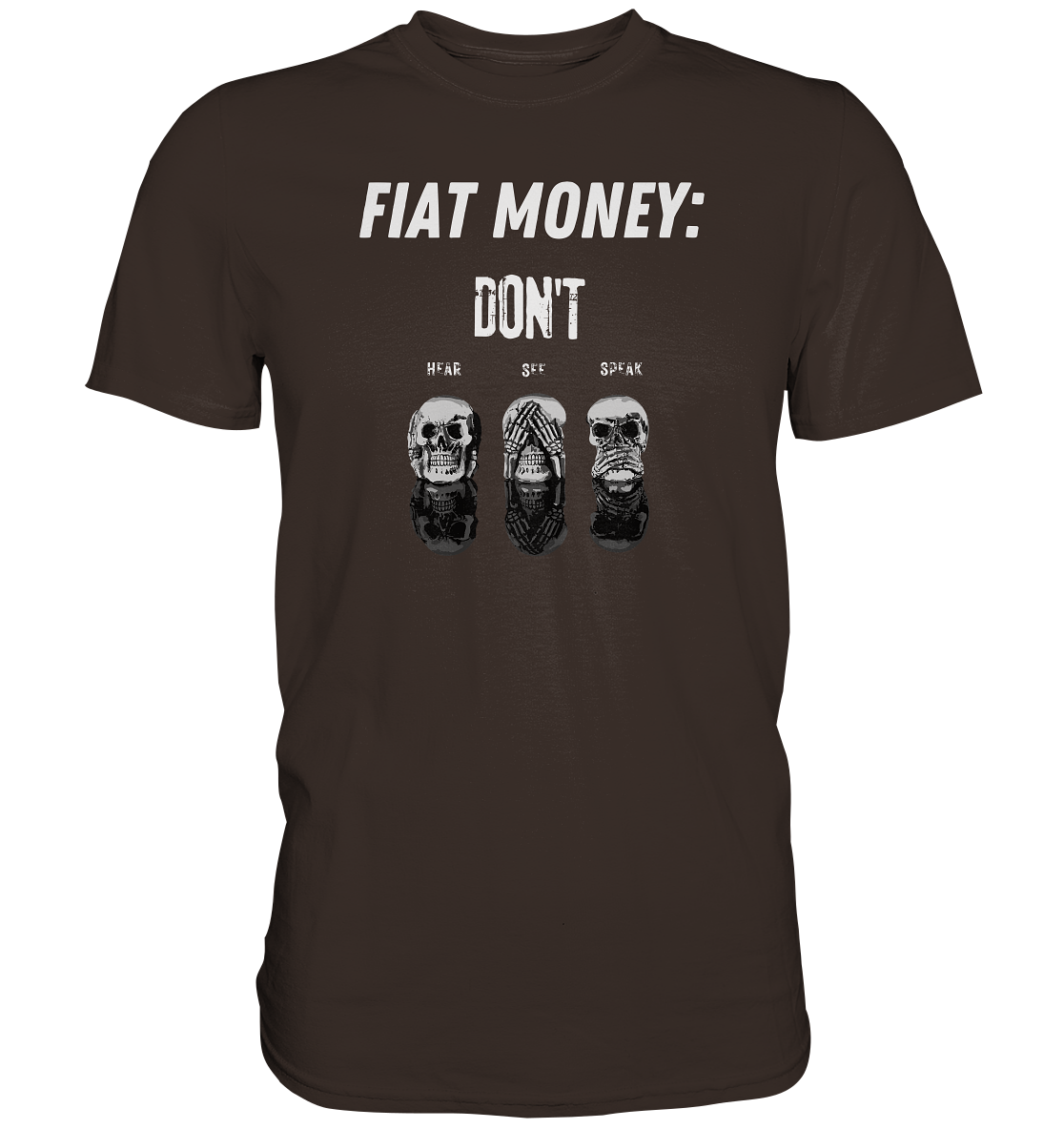 FIAT MONEY: - skulls - DON´T HEAR, SEE, SPEAK - Premium Shirt