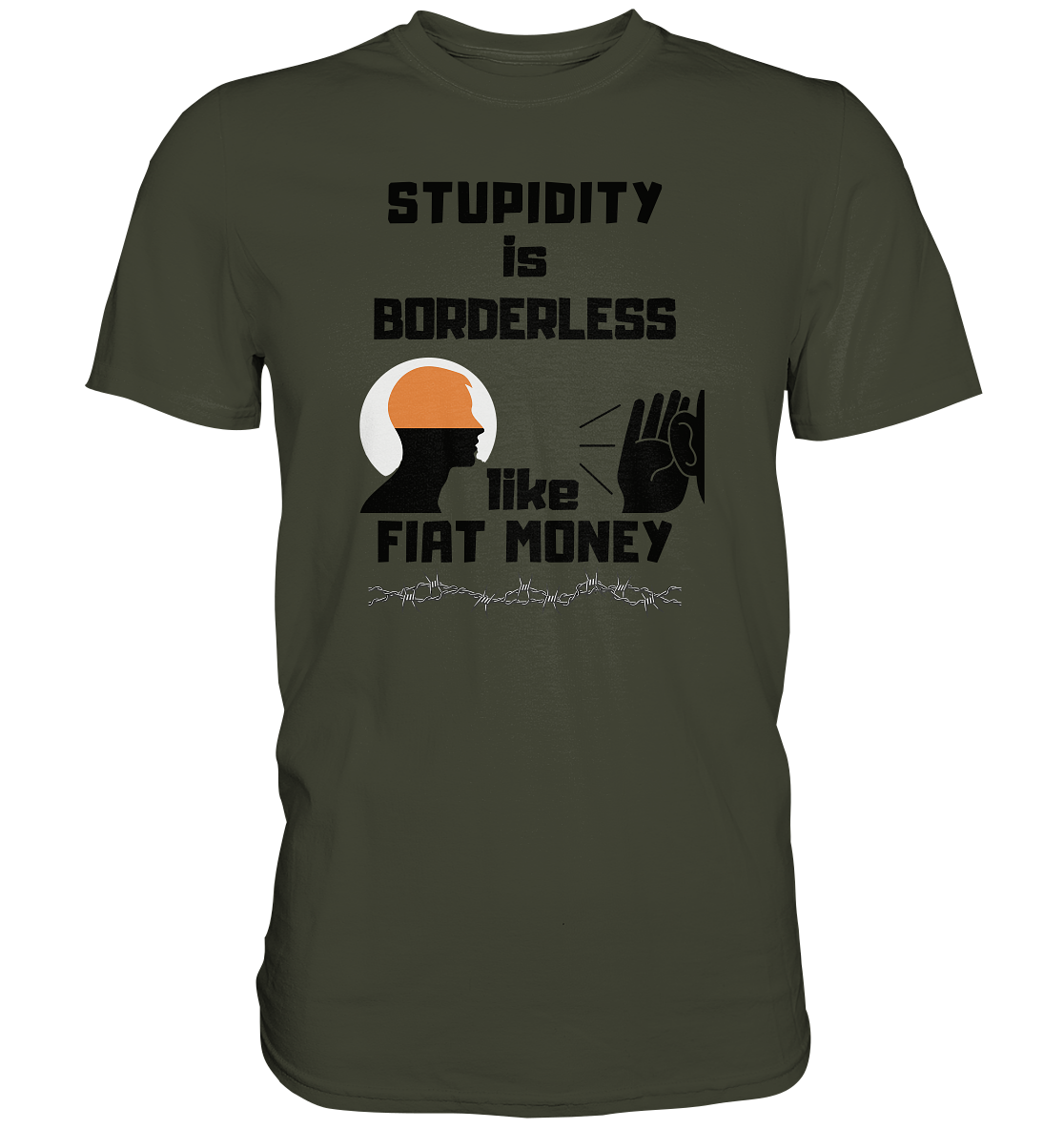 STUPIDITY is BORDERLESS  like FIAT MONEY (Flüstern / Lauschen Grafik)  - Premium Shirt