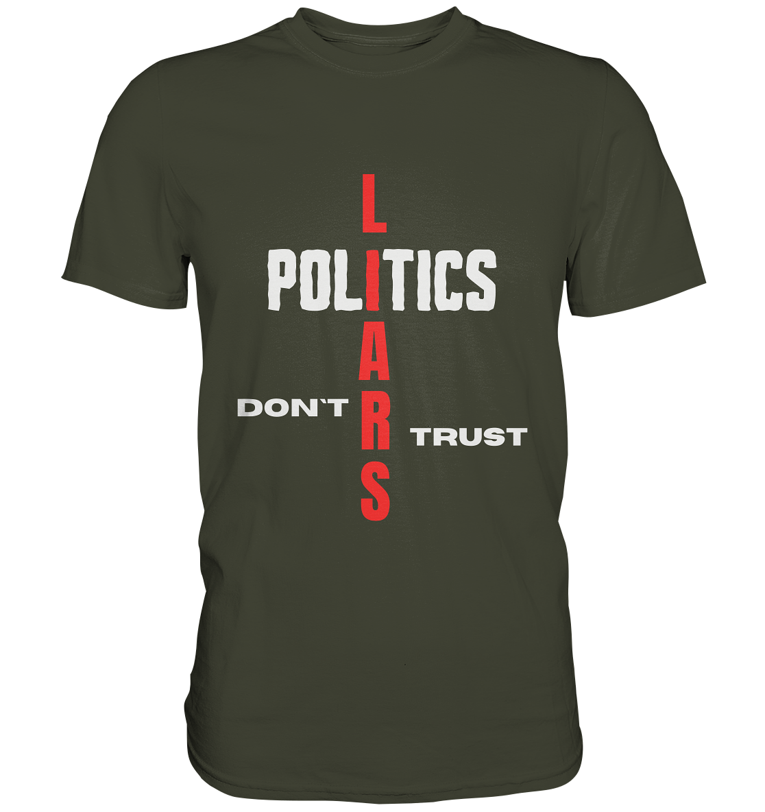 DON`T TRUST POLITICS, LIARS (Version 2) - Premium Shirt